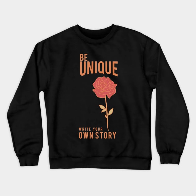 Be Unique and write your own story Crewneck Sweatshirt by OM Des